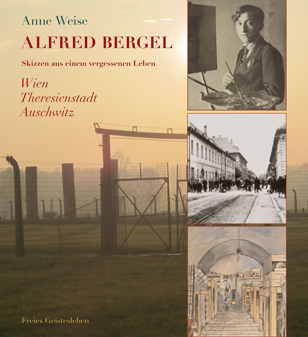 Alfred Bergel. Skizzen aus einem vergessenen Leben. Wien, Theresienstadt, Ausschwitz