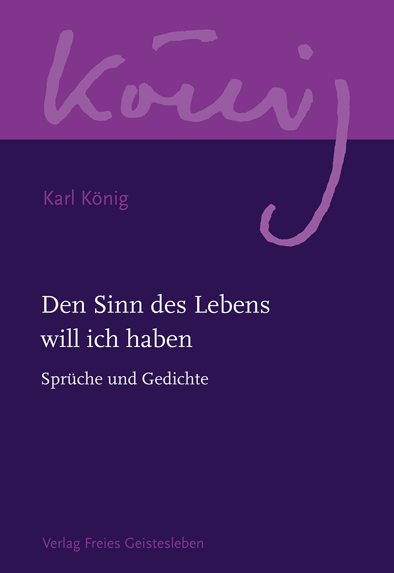 Denn Sinn des Lebens will ich haben. Sprüche und Gedichte