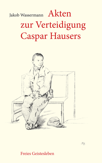 Akten zur Verteidigung Kaspar Hausers, Jakob Wassermann