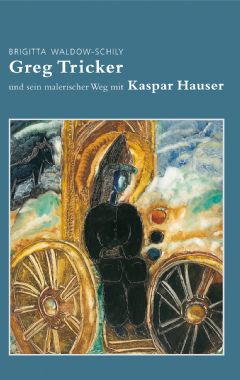 Greg Tricker und sein malerischer Weg mit Kaspar Hauser
