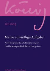 Karl König, Meine zukünftige Aufgabe