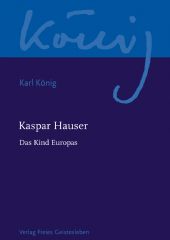 Kaspar Hauser und Karl König