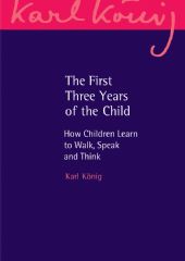 Karl König The First Three Years of the Child